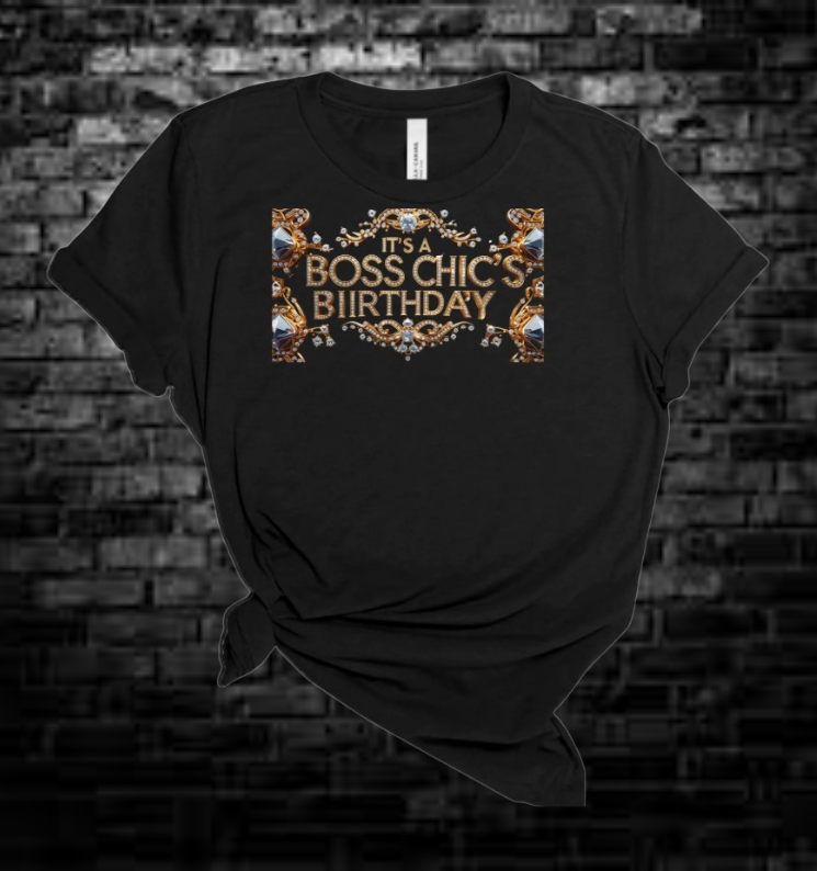 Its a Boss Chic's Birthday | Birthday Tee